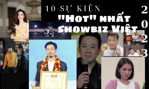 10 sự kiện được chú ý nhất showbiz Việt năm 2023: Jack, Hoa hậu Ý Nhi cùng loạt sao được điểm tên