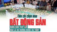 Tiêu chí chọn mua bất động sản đang dần thay đổi, đâu là xu hướng được ưu tiên?