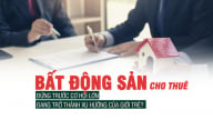 Bất động sản cho thuê đứng trước cơ hội lớn, đang trở thành xu hướng của giới trẻ?