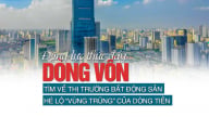 Động lực thúc đẩy dòng vốn tìm về thị trường bất động sản, hé lộ “vùng trũng” của dòng tiền