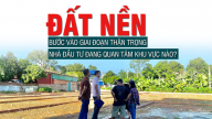 Đất nền: Bước vào giai đoạn thận trọng, nhà đầu tư đang quan tâm khu vực nào?