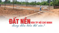 Đất nền vùng ven TP Hồ Chí Minh đang diễn biến thế nào?