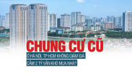 Chung cư cũ ở Hà Nội, TP HCM không giảm giá, người tiêu dùng vẫn khó mua nhà