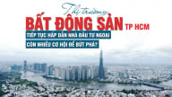 Thị trường bất động sản TP Hồ Chí Minh tiếp tục hấp dẫn nhà đầu tư ngoại