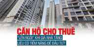 Căn hộ cho thuê “lên ngôi” khi giá nhà tăng, liệu có tiềm năng để đầu tư?