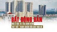 Thị trường bất động sản: Nhà ở vừa túi tiền khan hiếm, “nút thắt” thanh khoản vẫn khó tháo gỡ