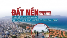 Đất nền Đà Nẵng: Đã bước qua “vùng đáy”, chủ đất hét giá, không có nhu cầu bán?