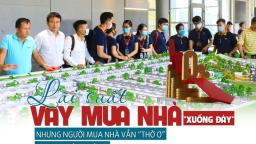 Lãi suất vay mua nhà “xuống đáy” nhưng người mua nhà vẫn thờ ơ, chưa “xuống tiền”?