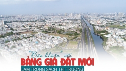 “Băn khoăn” với bảng giá đất mới: Làm trong sạch thị trường hay cơ hội “hốt bạc” của giới đầu cơ?