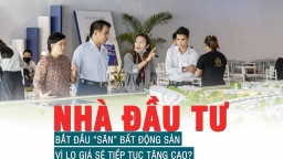 Nhà đầu tư bắt đầu “săn” bất động sản vì lo giá sẽ tiếp tục leo thang?