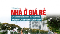 Thiếu hụt nhà ở giá rẻ: Gây bất bình đẳng trong tiếp cận nhà ở, thách thức lớn cho người thu nhập thấp