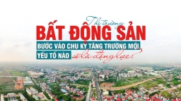 Bất động sản bước vào chu kỳ tăng trưởng mới, yếu tố nào sẽ là động lực?