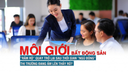 Môi giới bất động sản “rầm rộ” quay trở lại sau thời gian “ngủ đông”, thị trường đang ấm lên thấy rõ?