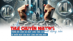 Áp thuế chuyển nhượng bất động sản trong bối cảnh giá ngày càng tăng cao sẽ khiến người dân khó mua nhà?