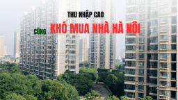 Thu nhập cao cũng khó mua được nhà ở Hà Nội