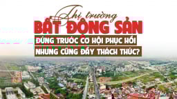 Thị trường bất động sản đứng trước cơ hội phục hồi nhưng cũng đầy thách thức?