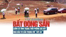 Thị trường bất động sản luôn có tình trạng “thổi phồng” giá đất, nhà đầu tư cẩn trọng với “sốt ảo”