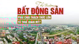 Thị trường bất động sản phải chịu thách thức lớn từ thuế quan Mỹ?