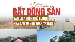Thị trường bất động sản hiện tại diến biến khó lường, nhà đầu tư nên thận trọng?