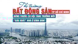 Thị trường bất động sản TP Hồ Chí Minh đứng trước cơ hội tăng trưởng mới, “giải khát” nhà ở bình dân?
