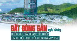 Thị trường bất động sản nghỉ dưỡng bước vào giai đoạn “tái thiết”, tìm cơ hội phục hồi trong năm 2025?