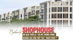 Nghịch lý: Shophouse đã qua thời là “gà đẻ trứng vàng” nhưng giá vẫn tiếp tục “nhảy múa”?