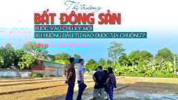 Thị trường bất động sản bước vào chu kỳ mới, xu hướng đầu tư nào được “ưa chuộng”?