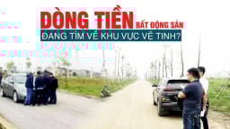 Dòng tiền bất động sản đang tìm về khu vực vệ tinh?