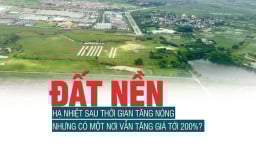 Đất nền hạ nhiệt sau thời gian tăng nóng, nhưng có một nơi vẫn tăng giá tới 200%?