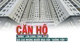Thị trường căn hộ “nóng” lên chưa từng thấy, giá cao nhưng người mua vẫn “xuống tiền”?