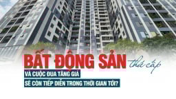 Bất động sản thứ cấp và cuộc đua tăng giá sẽ còn tiếp diễn