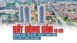 Thị trường bất động sản Hà Nội: Nguồn cung “bùng nổ” trước tháng Ngâu, nhu cầu ở thực lên ngôi