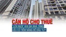 Căn hộ cho thuê “lên ngôi” khi giá nhà tăng, liệu có tiềm năng để đầu tư?