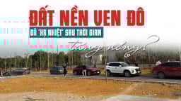 Đất nền ven đô đã “hạ nhiệt” sau thời gian tăng nóng