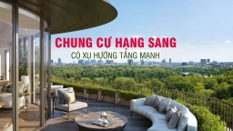 Chung cư hạng sang có xu hướng tăng mạnh