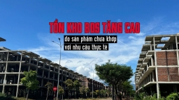 Tồn kho BĐS tăng cao: Do sản phẩm chưa khớp với nhu cầu thực tế?