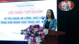Nâng cao kiến thức tiêu chuẩn, đo lường chất lượng trong kinh doanh vàng trang sức, mỹ nghệ