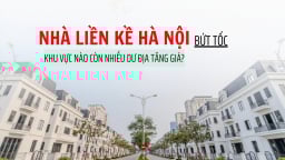 Nhà liền kề Hà Nội bứt tốc, khu vực nào còn nhiều dư địa tăng giá?