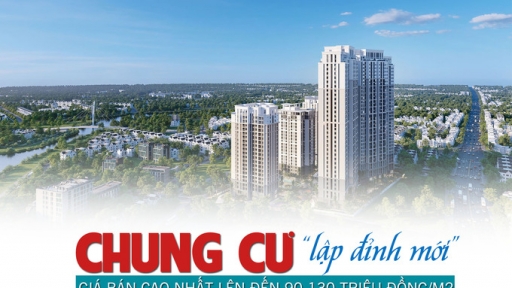 Chung cư “lập đỉnh mới”, giá bán cao nhất lên đến 90 – 130 triệu đồng/m2