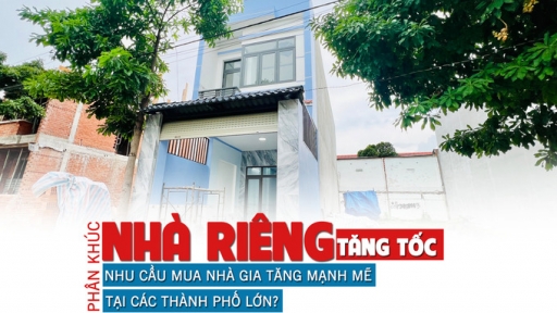 Phân khúc nhà riêng “tăng tốc”, nhu cầu mua nhà gia tăng mạnh mẽ tại các thành phố lớn?