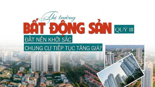 Thị trường bất động sản quý III: Đất nền khởi sắc, chung cư tiếp tục tăng giá?