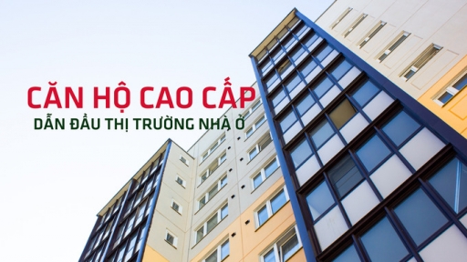 Căn hộ cao cấp dẫn đầu thị trường nhà ở