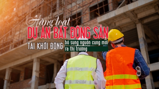 Dự án bất động sản tái khởi động, thị trường đón nhận nguồn cung dồi dào