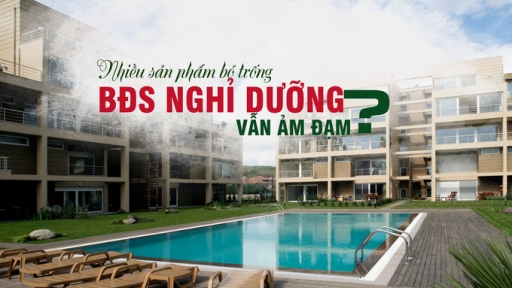 Nhiều sản phẩm bỏ trống, bất động sản nghỉ dưỡng vẫn ảm đạm?