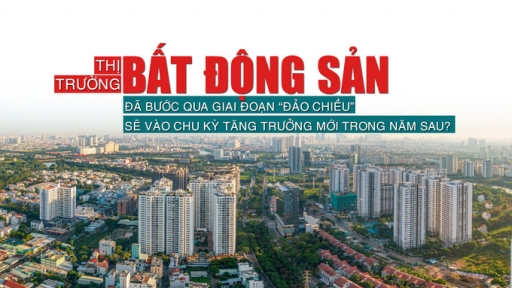 Thị trường bất động sản đã bước qua giai đoạn đảo chiều, sẽ vào chu kỳ tăng trưởng mới trong năm sau?