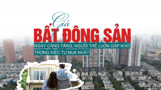 Giá bất động sản ngày càng tăng, người trẻ luôn gặp khó trong việc tự mua nhà?