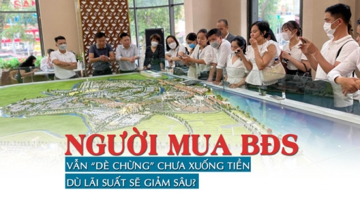 Người mua bất động sản vẫn “dè chừng” chưa xuống tiền dù lãi suất đã giảm sâu?