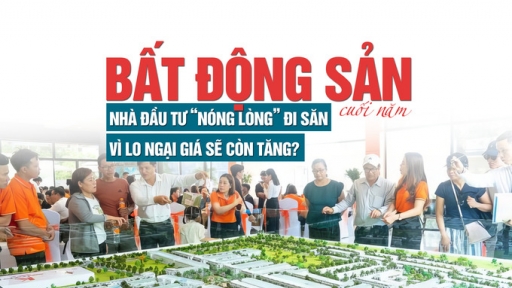 Bất động sản cuối năm: Nhà đầu tư “nóng lòng” đi săn vì lo ngại giá sẽ còn tăng?