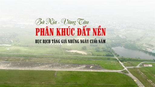 Đất nền Bà Rịa – Vũng Tàu rục rịch tăng giá những ngày cuối năm