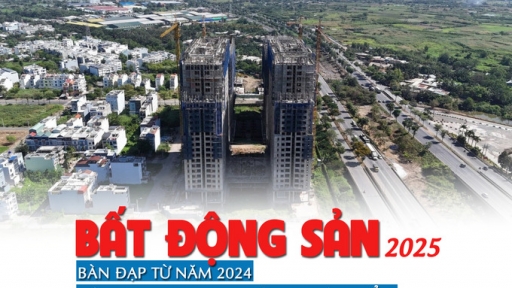 Thị trường bất động sản 2025: Bàn đạp từ năm 2024, động lực cho thị trường phát triển trong thời gian tới